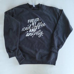 New Sweatshirt Fueled by Iced Coffee and Anxiety Black Size large, Ready to ship